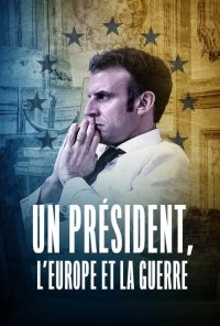 Un président, l'Europe et la guerre poster