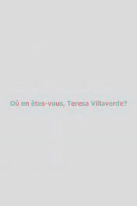 Où en êtes-vous, Teresa Villaverde ? poster