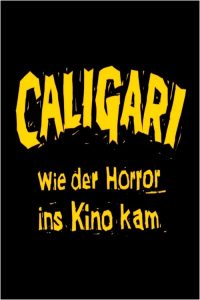 Caligari — Wie der Horror ins Kino kam poster